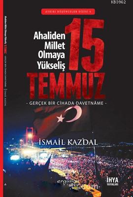 15 Temmuz Ahaliden Millet Olmaya Yükseliş - Kitapiks.com