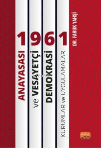 1961 Anayasası ve Vesayetçi Demokrasi: Kurumlar ve Uygulamalar - Kitap
