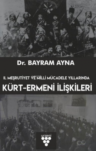 2. Meşrutiyet ve Milli Mücadele Yıllarında Kürt-Ermeni İlişkileri - Ki