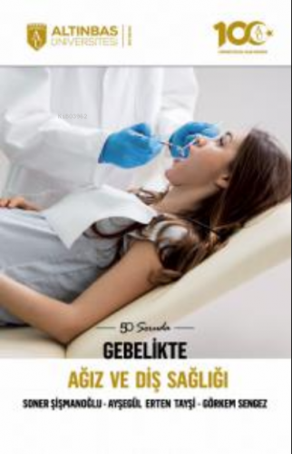 50 Soruda Gebelikte Ağız Ve Diş Sağlığı - Kitapiks.com