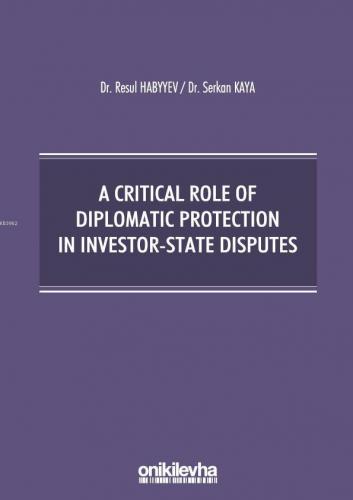 A Critical Role Of Diplomatic Protection In Investor-State Disputes