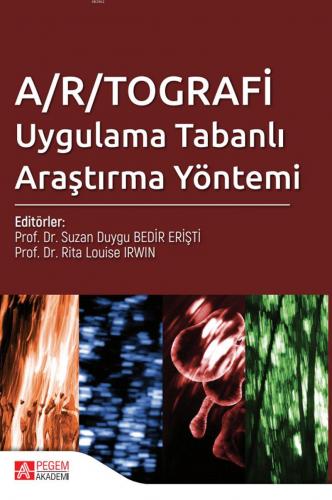 A/R/Tografi Uygulama Tabanlı Araştırma Yöntemi - Kitapiks.com