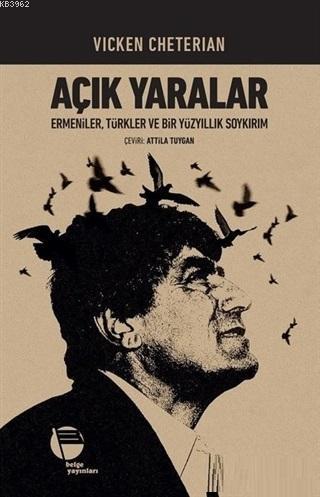 Açık Yaralar; Ermeniler, Türkler ve Bir Yüzyıllık Soykırım - Kitapiks.