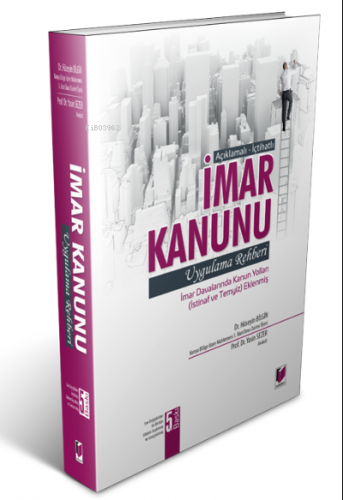 Açıklamalı - İçtihatlı İmar Kanunu Uygulama Rehberi İmar Davalarında Kanun Yolları ;(İstinaf ve Temyiz Eklenmiş)