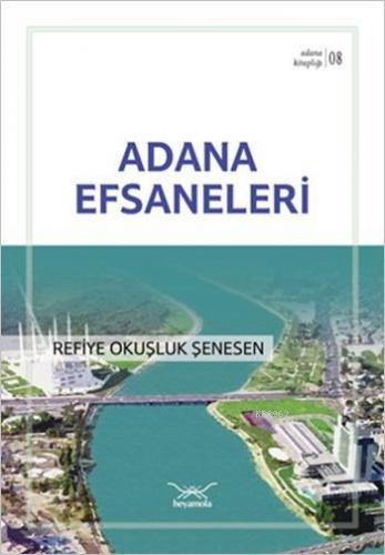 Adana Efsaneleri; Adana Kitaplığı 8 - Kitapiks.com