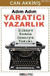 Adım Adım Yaratıcı Yazarlık; Hikaye, Roman, Senaryo Yazımı - Kitapiks.