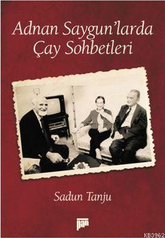 Adnan Saygun'larda Çay Sohbetleri - Kitapiks.com