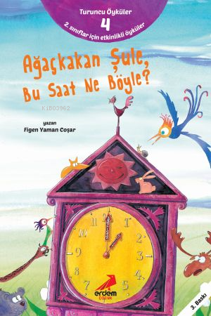 Ağaçkakan Şule Bu Saat Ne Böyle ;Turuncu Öyküler - 4 - Kitapiks.com