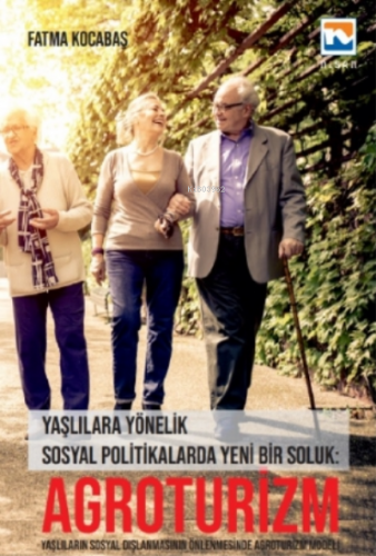 Agroturizm;Yaşlılara Yönelik Sosyal Politikalarda Yeni Bir Soluk - Kit