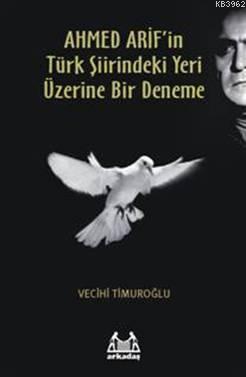 Ahmet Arif'in Türk Şiirindeki Yeri Üzerine Bir Deneme - Kitapiks.com