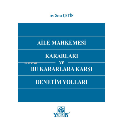 Aile Mahkemesi Kararları Ve Bu Kararlara Karşı Den