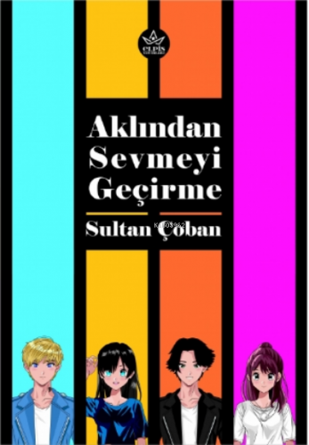Aklından Sevmeyi Geçirme - Kitapiks.com