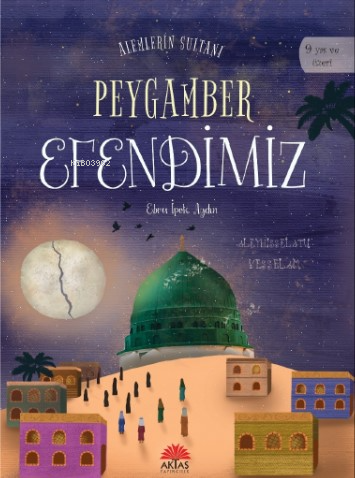 Alemlerin Sultanı Peygamber Efendimiz - Kitapiks.com
