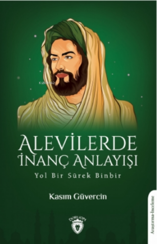 Alevilerde İnanç Anlayışı-yol Bir Sürek Binbir