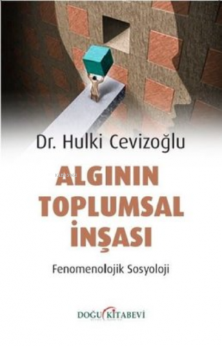 Algının Toplumsal İnşası - Fenomenolojik Sosyoloji