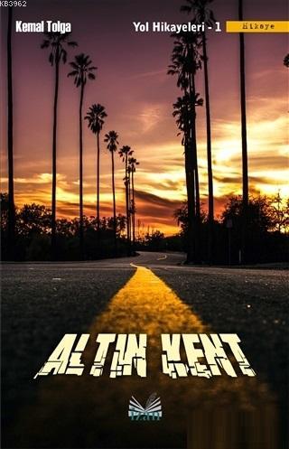 Altın Kent; Yol Hikayeleri 1 - Kitapiks.com