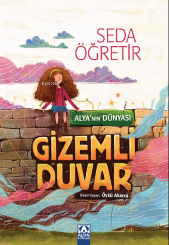 Alya'nın Dünyası- Gizemli Duvar - Kitapiks.com