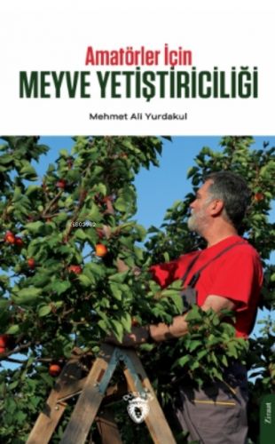 Amatörler İçin Meyve Yetiştiriciliği