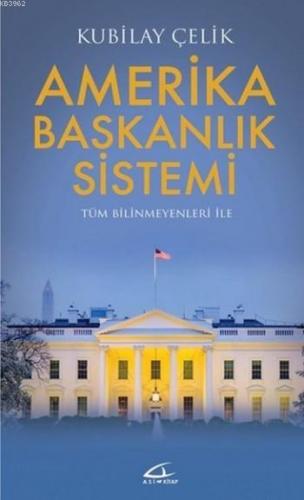 Amerika Başkanlık Sistemi; Tüm Bilinmeyenleri ile - Kitapiks.com