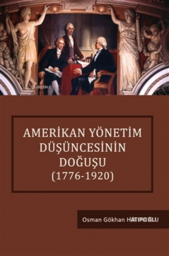 Amerikan Yönetim Düşüncesinin Doğuşu (1776-1920) - Kitapiks.com