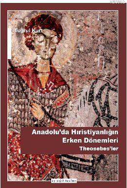 Anadolu'da Hıristiyanlığın Erken Dönemleri - Kitapiks.com