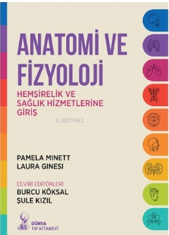 Anatomi Ve Fizyoloji Hemşirelik Ve Sağlık Hizmetlerine Giriş - Kitapik