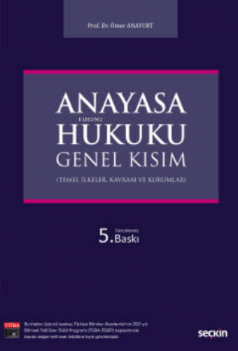 Anayasa Hukuku Genel Kısım;(Temel İlkeler, Kavram ve Kurumlar) - Kitap