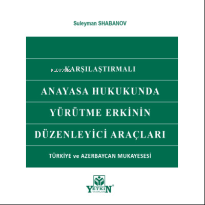 Anayasa Hukukunda Yürütme Erkinin Düzenleyici Araçları