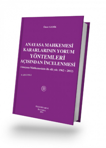 Anayasa Mahkemesi Kararlarının Yorum Yöntemleri Açısından İncelenmesi