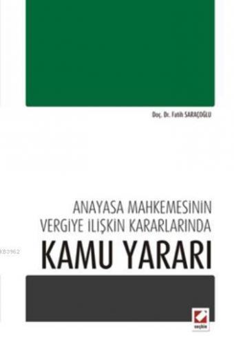 Anayasa Mahkemesinin Vergiye İlişkin Kararlarında Kamu Yararı - Kitapi