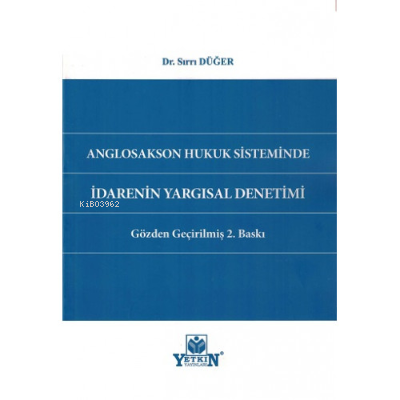 Anglosakson Hukuk Sisteminde İdarenin Yargısal Denetimi - Kitapiks.com