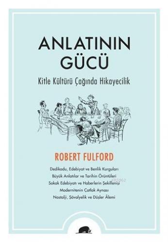 Anlatının Gücü; Kitle Kültürü Çağında Hikayecilik - Kitapiks.com