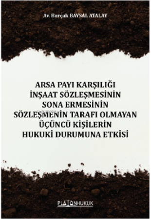Arsa Payı Karşılığı İnşaat Sözleşmesinin Sona Ermesinin Sözleşmenin Tarafı Olmayan Üçüncü Kişilerin Hukuki Durumuna Etkisi