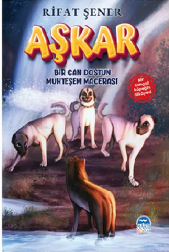 AŞKAR ;Bir Can Dostun Muhteşem Macerası