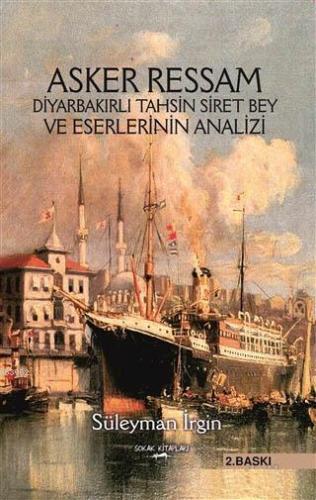 Asker Ressam Diyarbakırlı Tahsin Siret Bey ve Eserlerinin Analizi - Ki