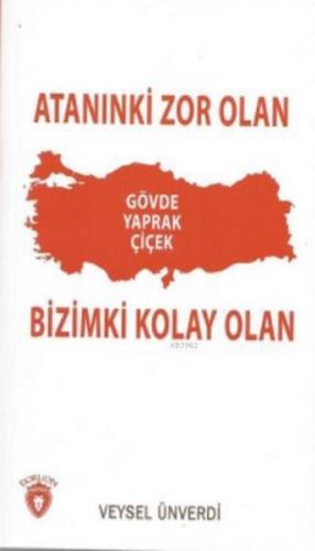 Atanınki Zor Olan; Bizimki Kolay Olan