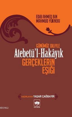 Atebetü'l-Hakâyık "Gerçeklerin Eşiği" - Kitapiks.com