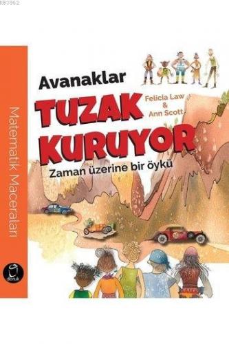 Avanaklar Tuzak Kuruyor; Zaman Üzerine bir Öykü - Kitapiks.com