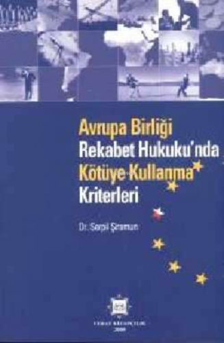 Avrupa Birliği Rekabet Hukukunda Kötüye Kullanma Kriterleri - Kitapiks