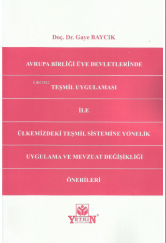 Avrupa Birliği Üye Devletlerinde Teşmil Uygulaması ile Ülkemizdeki Teşmil Sistemine Yönelik Uygulama ve Mevzuat Değişikliği Önerileri
