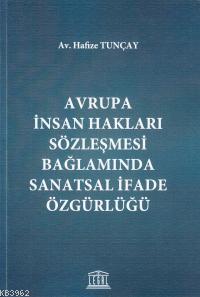 Avrupa İnsan Hakları Sözleşmesi Bağlamında Sanatsal İfade Özgürlüğü - 