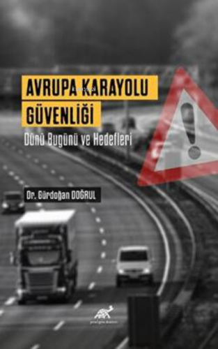 Avrupa Karayolu Güvenliği Dünü Bugünü ve Hedefleri - Kitapiks.com
