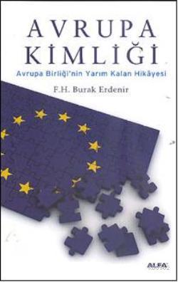 Avrupa Kimliği; Avrupa Birliğinin Yarım Kalan Hikâyesi - Kitapiks.com