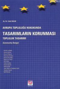 Avrupa Topluluğu Hukukunda Tasarımların Korunması; Topluluk Tasarımı -