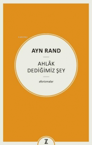 Ayn Rand: Ahlak Dediğimiz Şey - Kitapiks.com