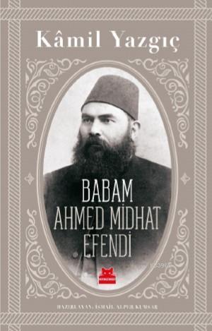 Babam Ahmet Mithat Efendi - Kitapiks.com