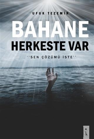 Bahane Herkeste Var; Sen Çözümü İste - Kitapiks.com
