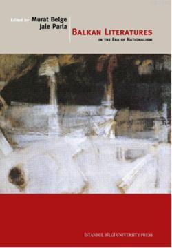 Balkan Literatures; In The Era Of Nationalism