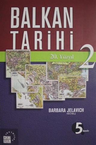Balkan Tarihi - 2; 20. Yüzyıl - Kitapiks.com