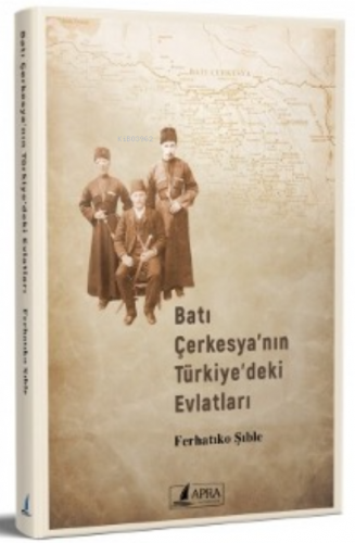 Batı Çerkesyanın Türkiyedeki Evlatları - Kitapiks.com